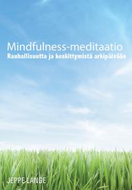 Mindfulness-meditaatio - Rauhallisuutta ja keskittymistä arkipäivään